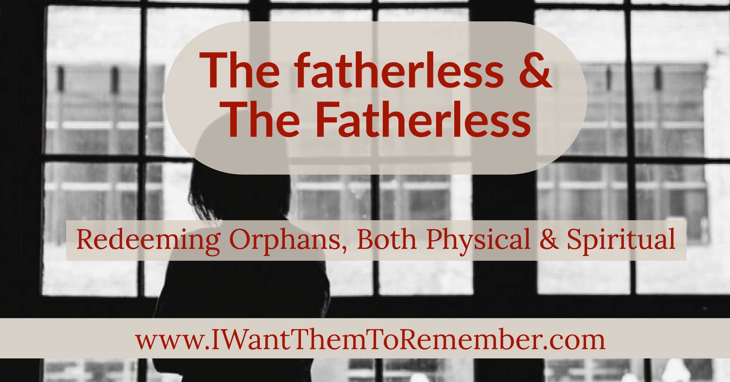 The fatherless/the Fatherless