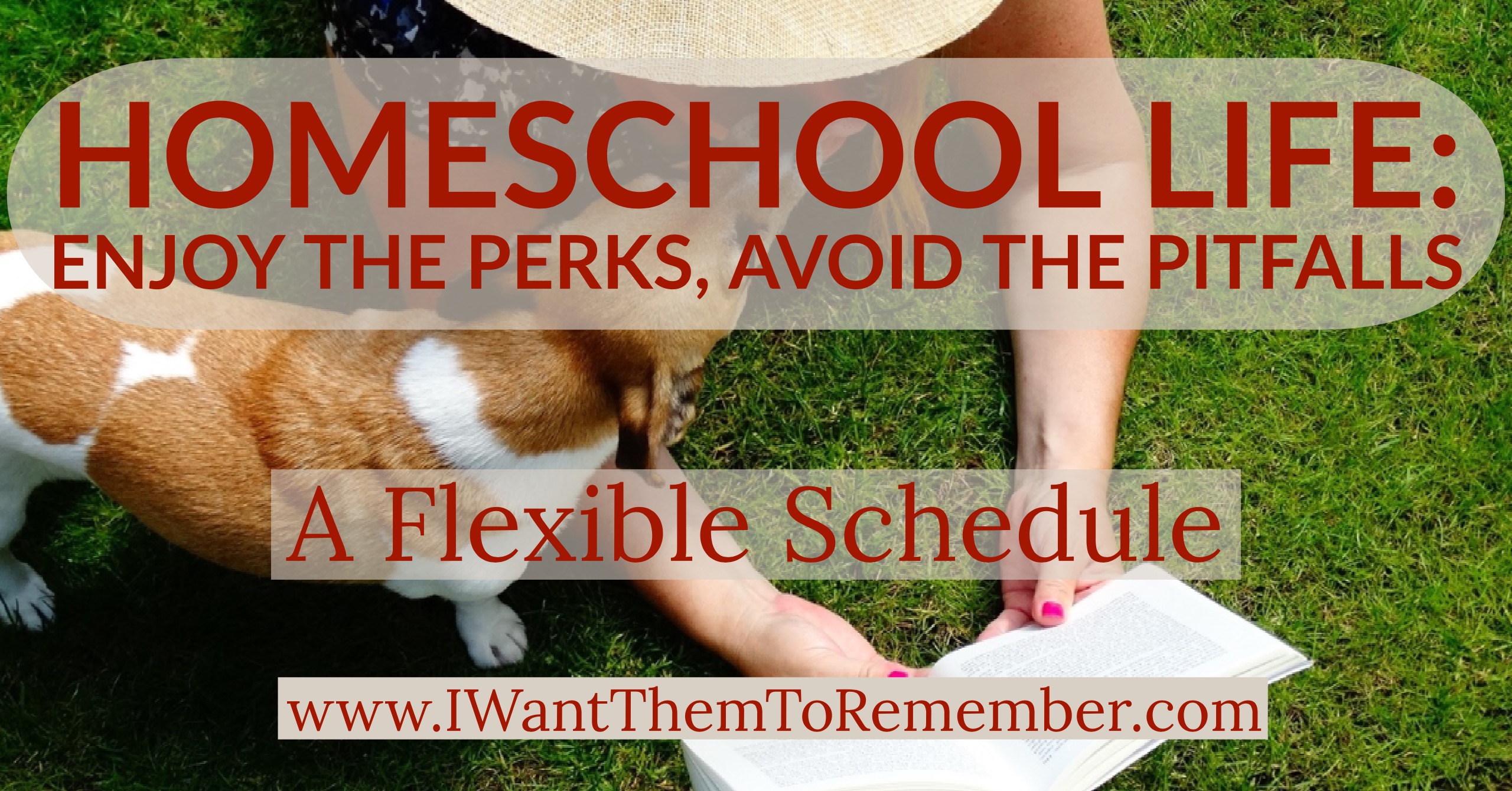 Homeschool Life: Enjoy the Perks, Avoid the Pitfalls – A Flexible Schedule