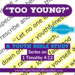 “Too Young?” Free Youth Bible Study Series on 1 Timothy 4:12