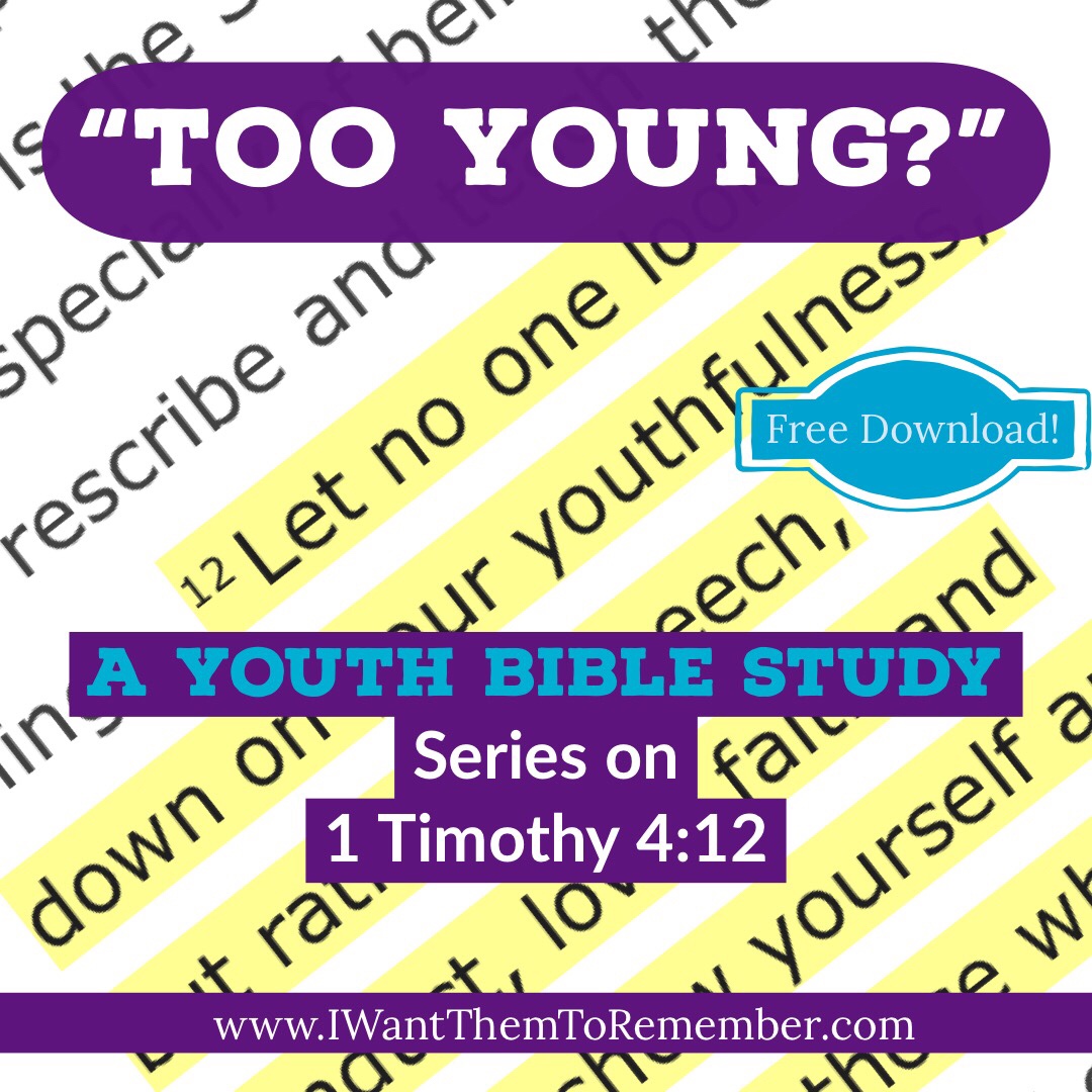 “Too Young?” Free Youth Bible Study Series on 1 Timothy 4:12