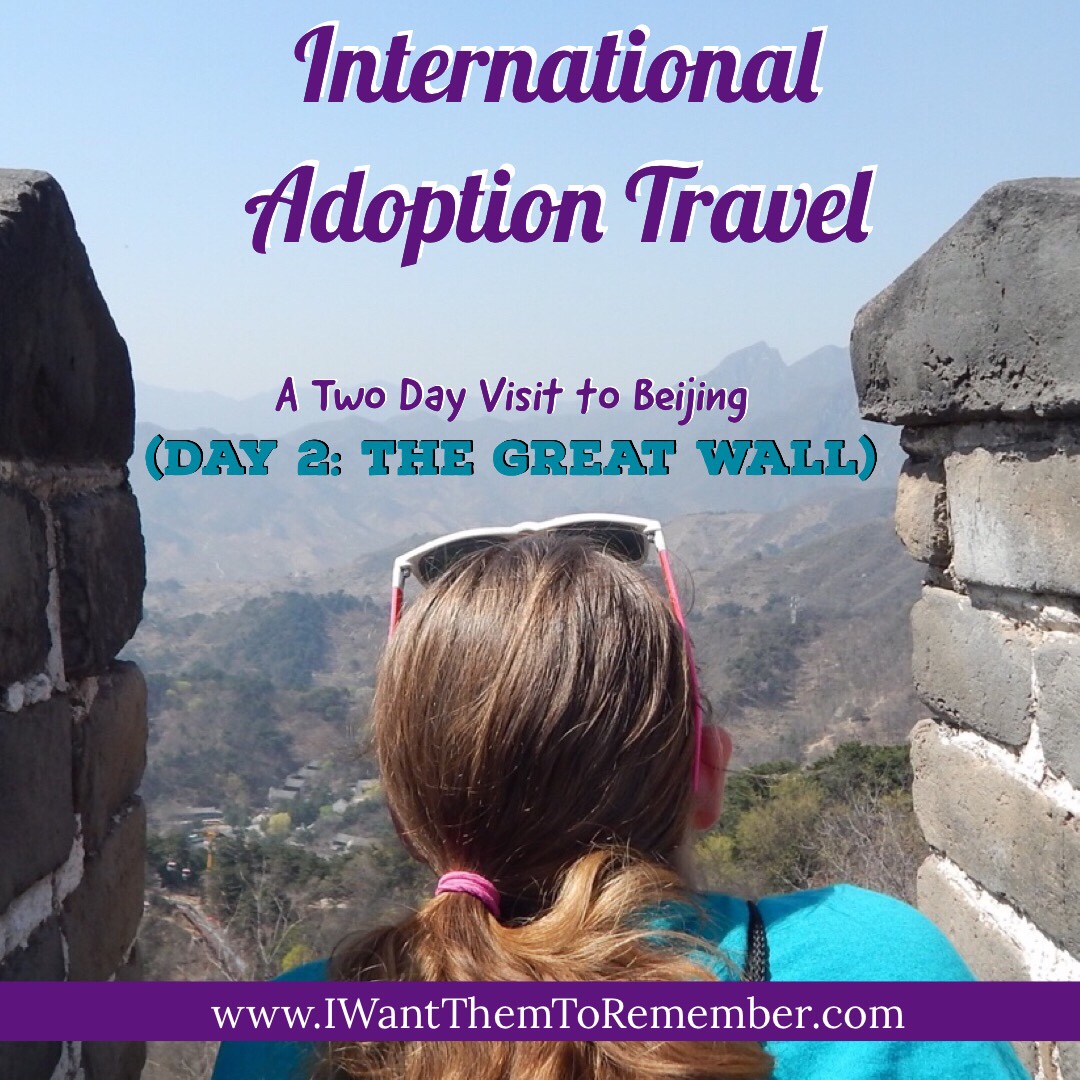 China Adoption Travel: Touring Beijing – The Great Wall
