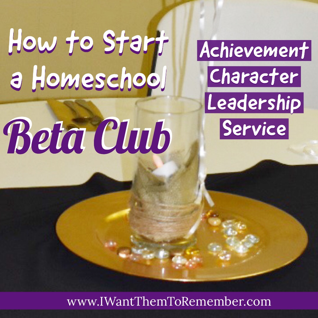 How To Start A Homeschool Beta Club I Want Them To Remember