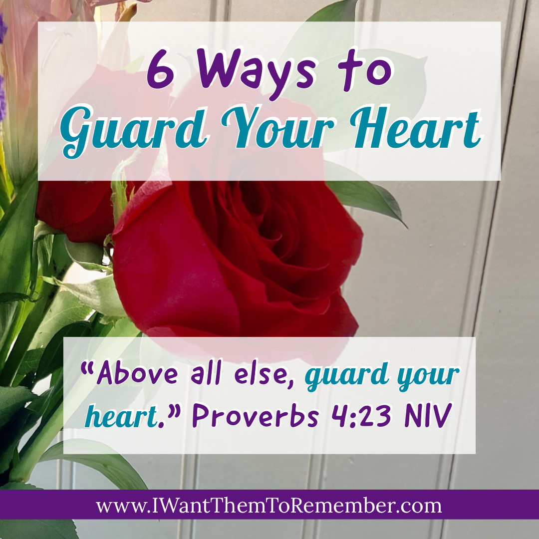 How to Guard Your Heart – 30 Things I Want My Teens to Remember