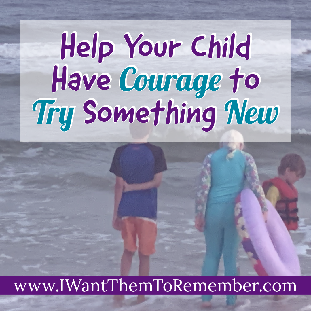 Help Your Child Have Courage to Try Something New