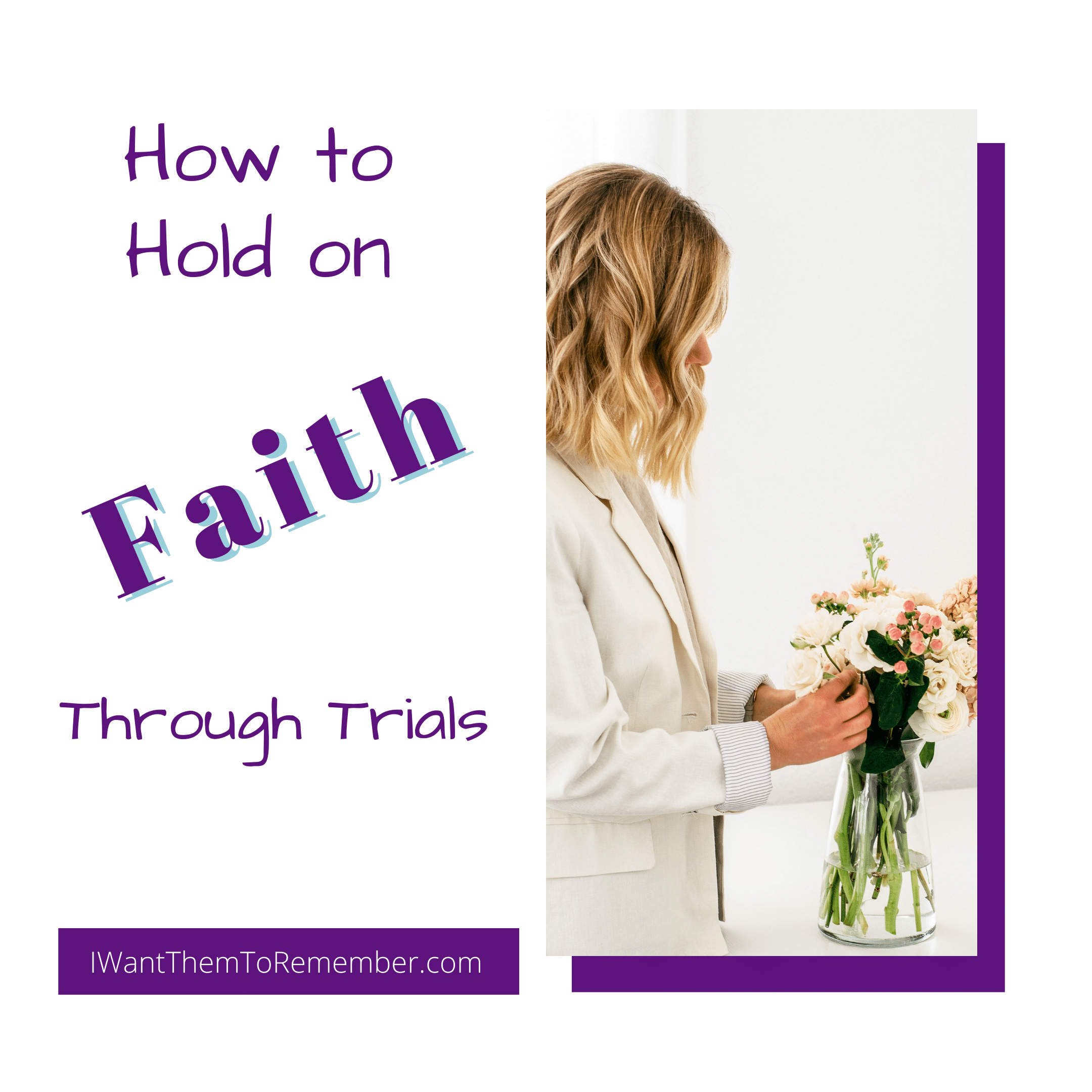 How to Hold on to Faith Through Trials